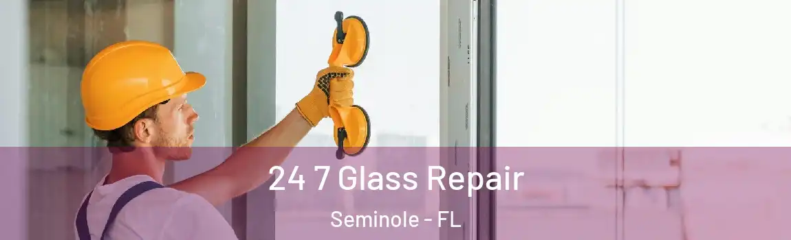  24 7 Glass Repair Seminole - FL