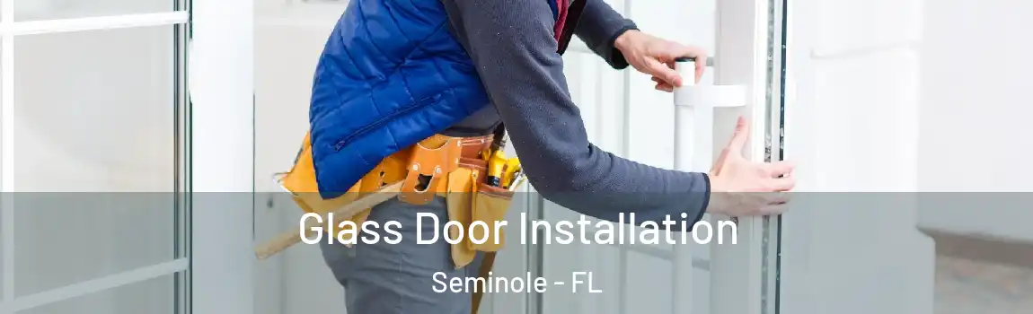  Glass Door Installation Seminole - FL