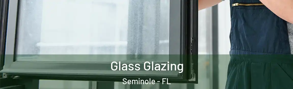 Glass Glazing Seminole - FL